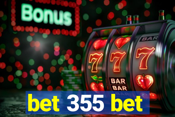 bet 355 bet